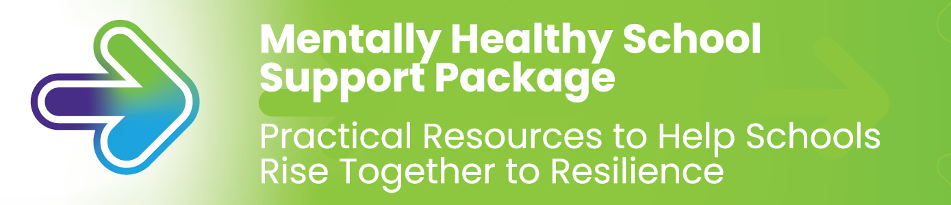Mentally Healthy School Support Package
