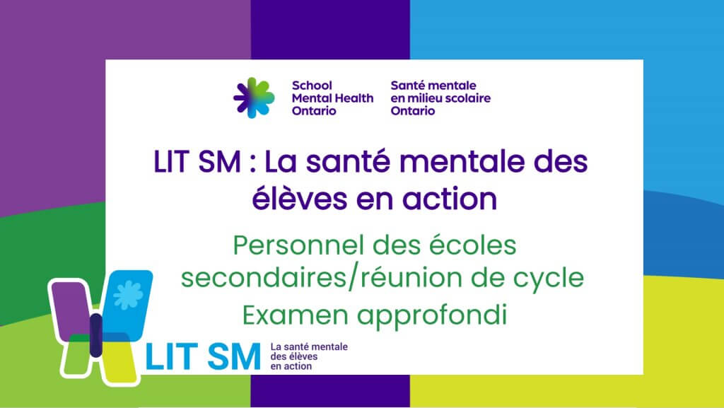 LIT SM : La santé mentale des ​ élèves en action​ ersonnel des écoles secondaires/réunion de cycle ​ Examen approfondi