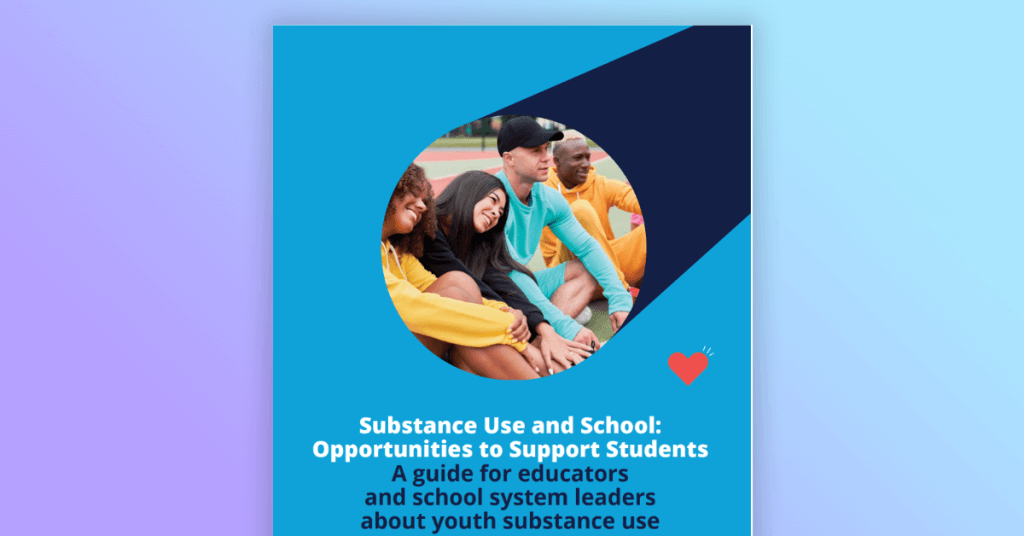 Substance Use and School: Opportunities to Support Students
