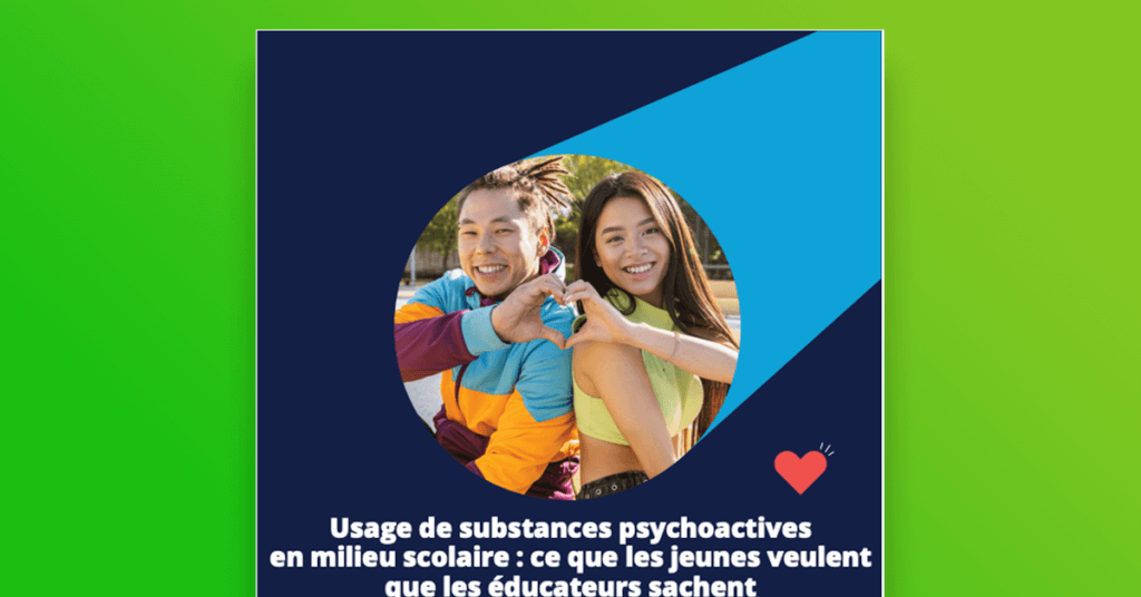 Usage de substances psychoactives en milieu scolaire : ce que les jeunes veulent que les éducateurs sachent