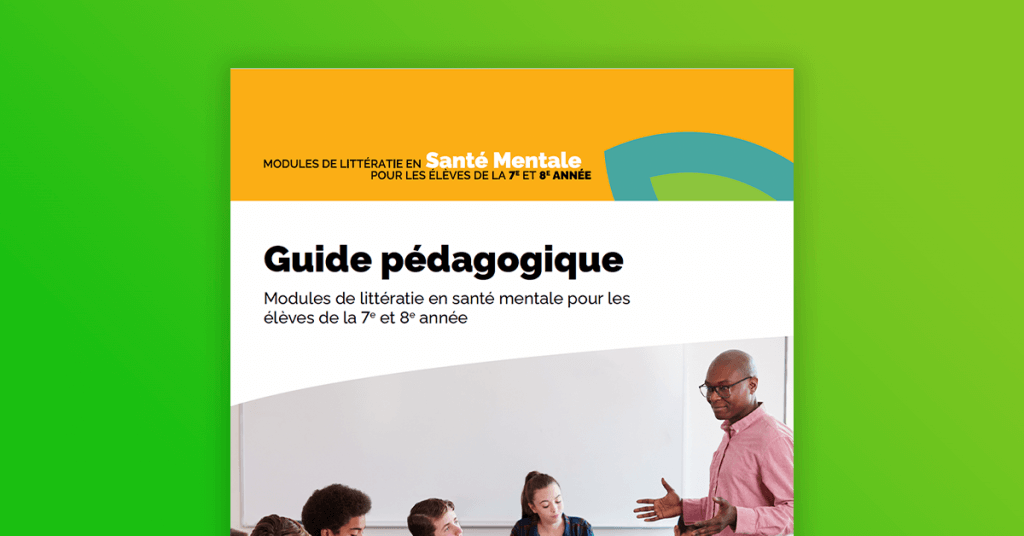 Guide pédagogique modules de littératie en santé mentale pour les élèves de la 7e et 8e année