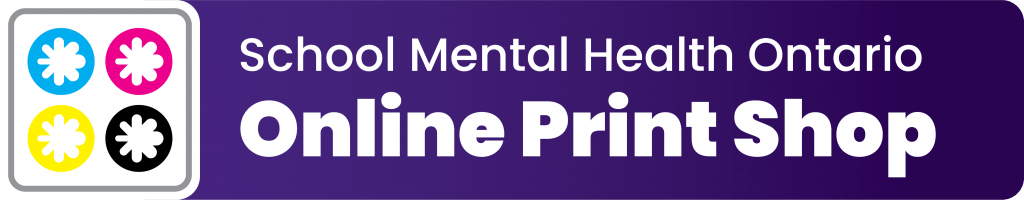 School Mental Health Ontario Online Print Shop banner graphic, with logo showing SMH-ON asterisk in CMYK colour circles.