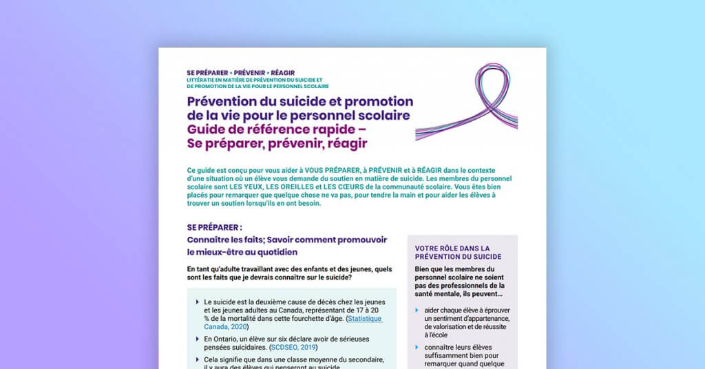 Se Préparer; Prévenir; Réagir : Littératie en matière de prévention du suicide et de promotion de la vie pour le personnel scolaire Guide de référence rapide pour le personnel scolaire