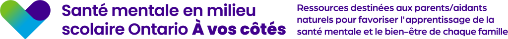 SMS-ON À vos côtés – ressources destinées aux parents et aux aidants naturels pour favoriser l’apprentissage de la santé mentale et le bien-être de chaque famille