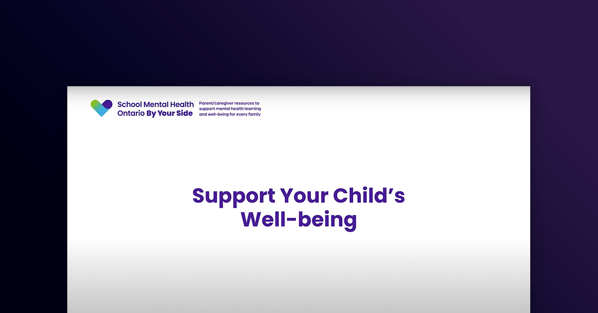 Video – Support Your Child’s Well-being - School Mental Health Ontario