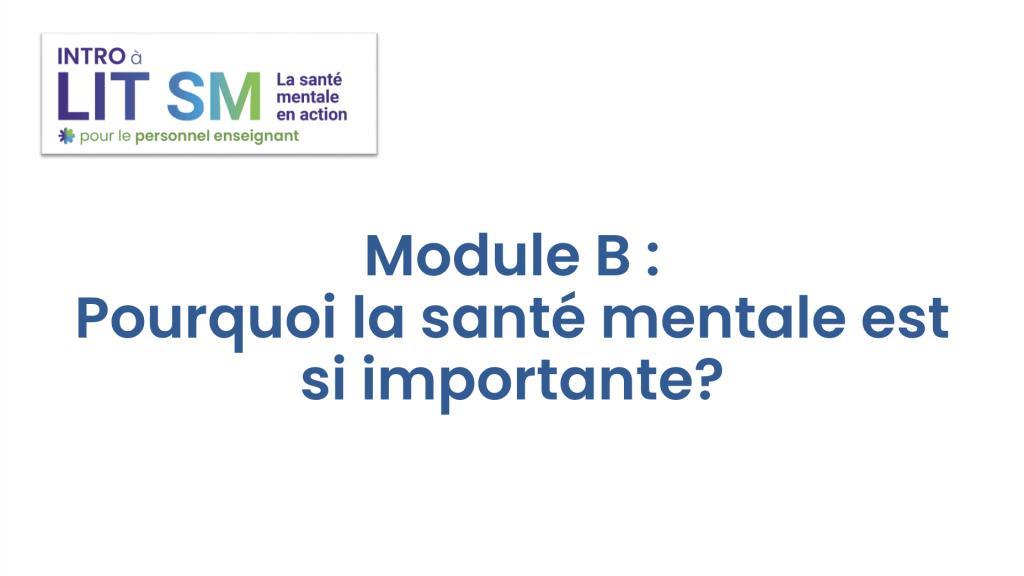 Module B :Pourquoi la santé mentale est si importante?