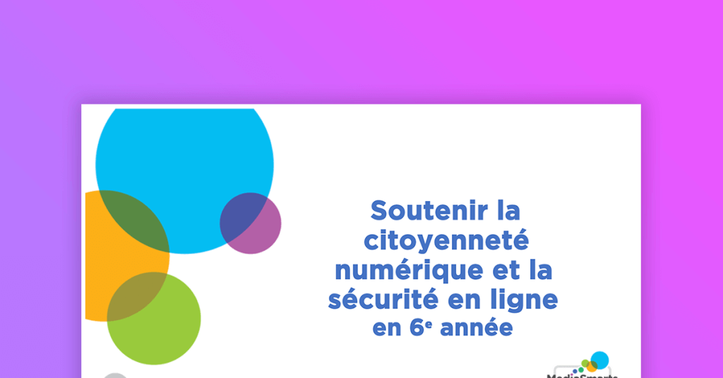 ebinaire interactif de HabiloMédias : « Soutenir la citoyenneté numérique et la sécurité en ligne en 6e année »