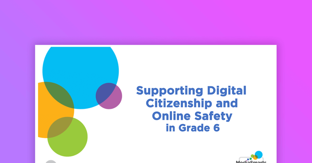 Supporting Digital Citizenship online safety - grade 6